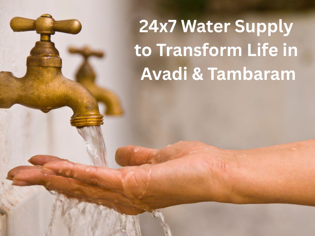 A person washing hands under a flowing tap, representing the impact of 24x7 water supply in Avadi and Tambaram through Tamil Nadu’s ₹3,838 crore urban water infrastructure project.